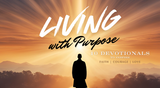 Living with Purpose | Devotional Experience