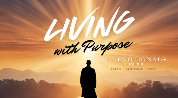 Living with Purpose | Devotional Experience
