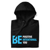 Be Positive, Be Intentional, Be You | Unisex Hoodie