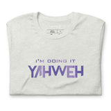 I'm Doing It Yahweh | Unisex Short Sleeve T-Shirt | Amethyst
