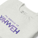 I'm Doing It Yahweh | Unisex Short Sleeve T-Shirt | Amethyst