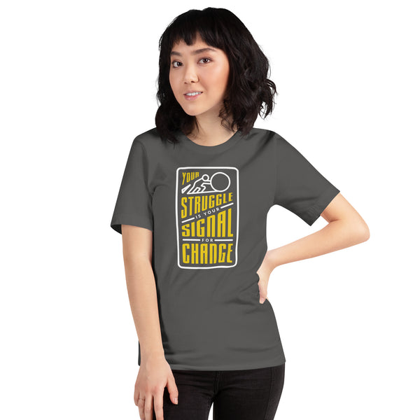 Your Struggle is Your Signal For Change | Short-Sleeve Unisex T-Shirt | Black & Yellow