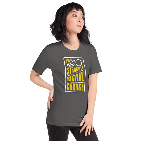 Your Struggle is Your Signal For Change | Short-Sleeve Unisex T-Shirt | Black & Yellow