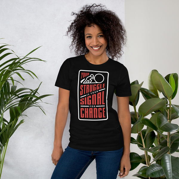 Your Struggle is Your Signal For Change | Short-Sleeve Unisex T-Shirt