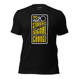 Your Struggle is Your Signal For Change | Short-Sleeve Unisex T-Shirt | Black & Yellow