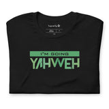 I'm Going Yahweh | Short-Sleeve Unisex T-Shirt | Emerald