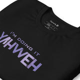 I'm Doing It Yahweh | Unisex Short Sleeve T-Shirt | Amethyst