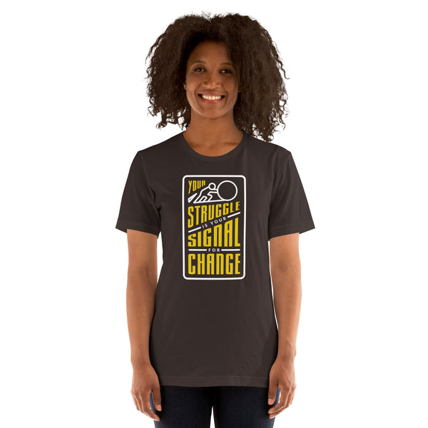 Your Struggle is Your Signal For Change | Short-Sleeve Unisex T-Shirt | Black & Yellow