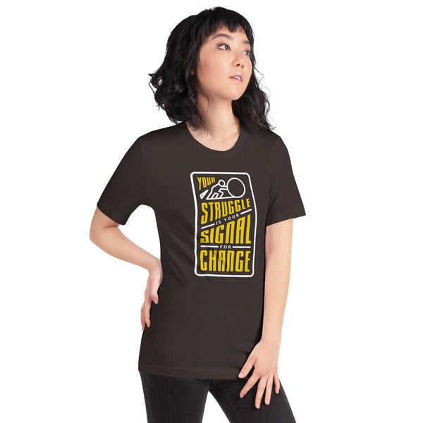 Your Struggle is Your Signal For Change | Short-Sleeve Unisex T-Shirt | Black & Yellow