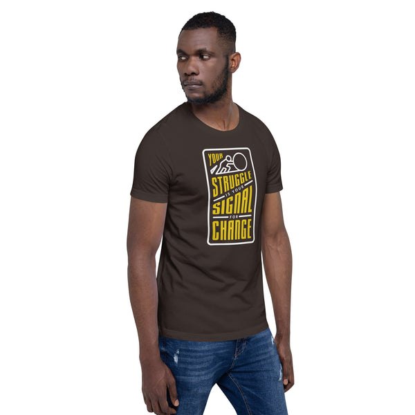 Your Struggle is Your Signal For Change | Short-Sleeve Unisex T-Shirt | Black & Yellow