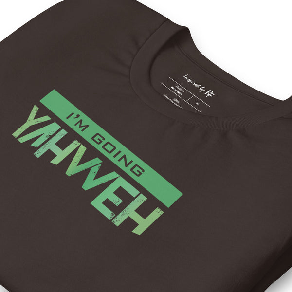 I'm Going Yahweh | Short-Sleeve Unisex T-Shirt | Emerald