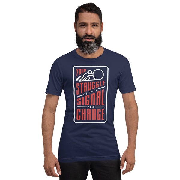 Your Struggle is Your Signal For Change | Short-Sleeve Unisex T-Shirt