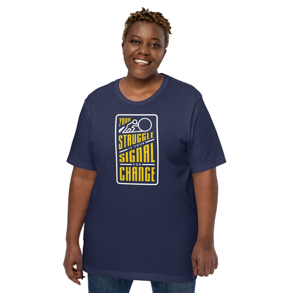 Your Struggle is Your Signal For Change | Short-Sleeve Unisex T-Shirt | Black & Yellow