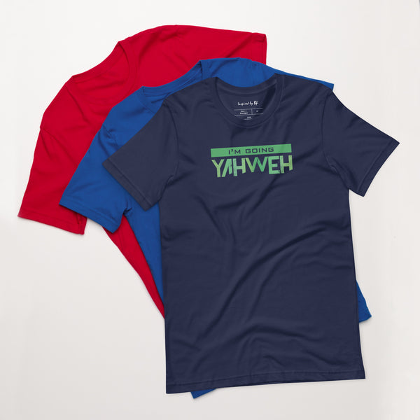 I'm Going Yahweh | Short-Sleeve Unisex T-Shirt | Emerald