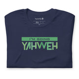 I'm Going Yahweh | Short-Sleeve Unisex T-Shirt | Emerald