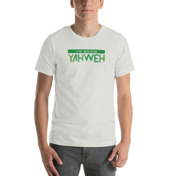 I'm Going Yahweh | Short-Sleeve Unisex T-Shirt | Emerald