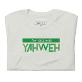I'm Going Yahweh | Short-Sleeve Unisex T-Shirt | Emerald