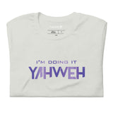 I'm Doing It Yahweh | Unisex Short Sleeve T-Shirt | Amethyst