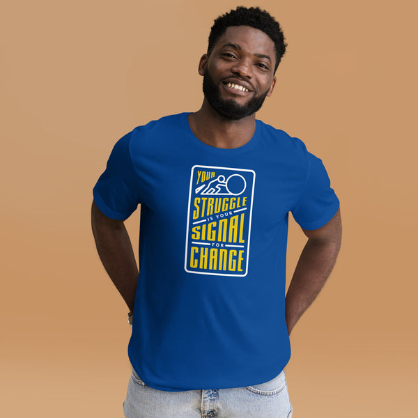 Your Struggle is Your Signal For Change | Short-Sleeve Unisex T-Shirt | Black & Yellow
