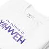 I'm Doing It Yahweh | Unisex Short Sleeve T-Shirt | Amethyst