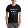 Purposely Made Dad | Short-Sleeve Unisex T-Shirt