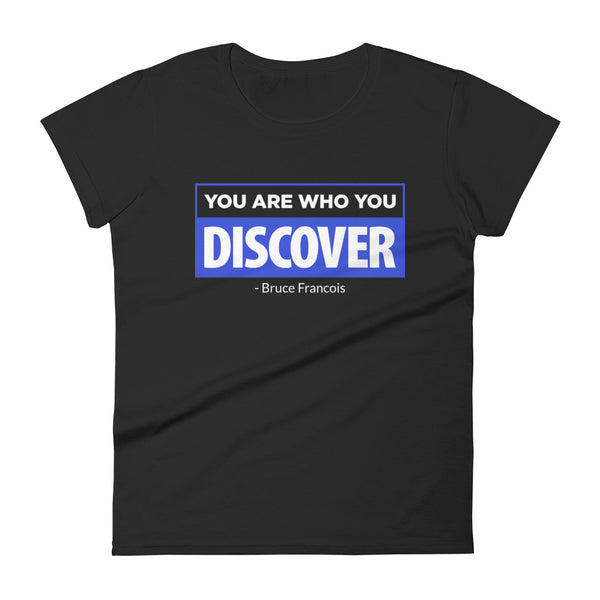 You are Who You Discover | Women's Fitted Short Sleeve T-Shirt