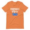 Purposely Made Dad | Short-Sleeve Unisex T-Shirt