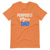 Purposely Made Dad | Short-Sleeve Unisex T-Shirt