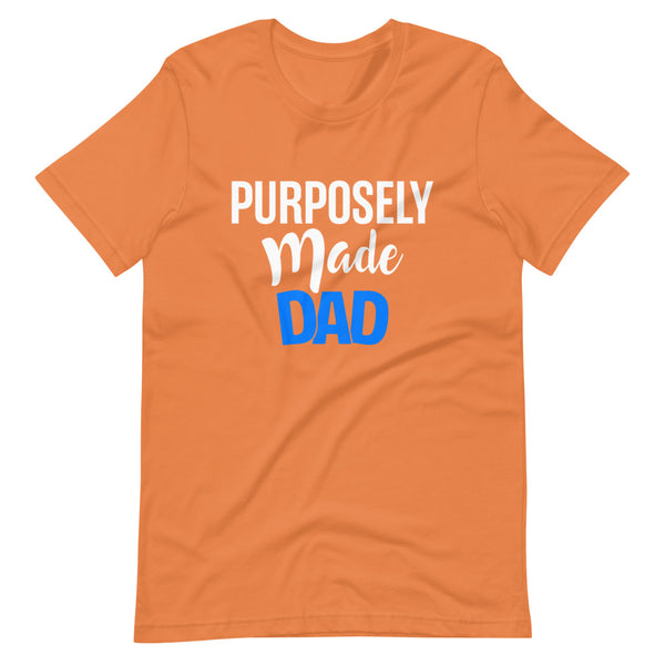Purposely Made Dad | Short-Sleeve Unisex T-Shirt