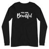 You are Beautiful | Unisex Long Sleeve Tee