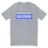 You are Who You Discover | Men's Fitted Short Sleeve T-Shirt