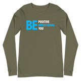 Be Positive, Be Intentional, Be You | Unisex Long Sleeve Tee