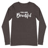 You are Beautiful | Unisex Long Sleeve Tee