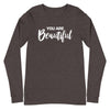 You are Beautiful | Unisex Long Sleeve Tee