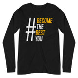 #BecomeTheBestYou | Unisex Long Sleeve Tee