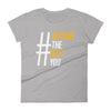 #BecomeTheBestYou | Women's Fitted Short Sleeve T-Shirt