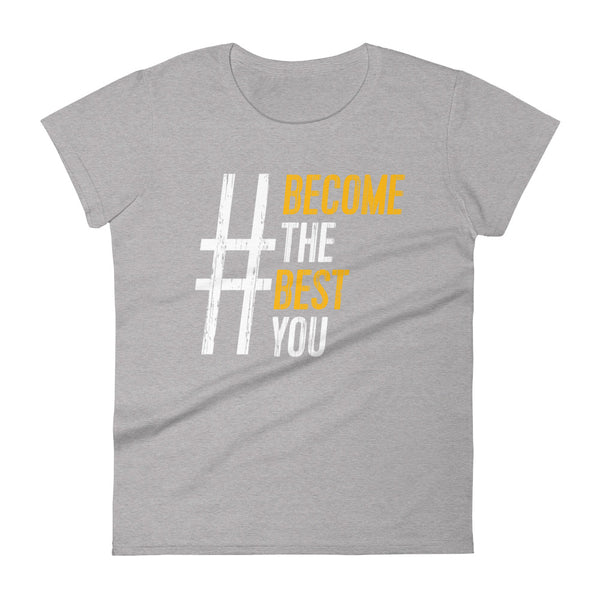#BecomeTheBestYou | Women's Fitted Short Sleeve T-Shirt