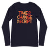 Time to Change The Script | Unisex Long Sleeve Tee