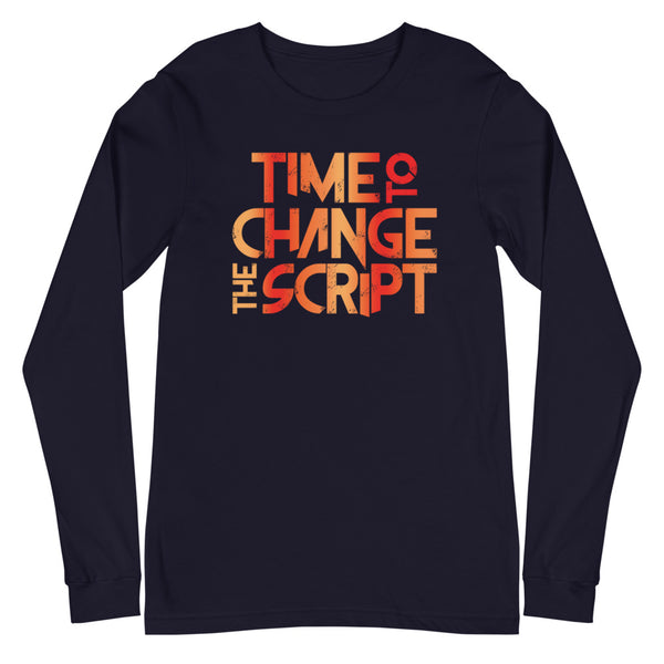 Time to Change The Script | Unisex Long Sleeve Tee
