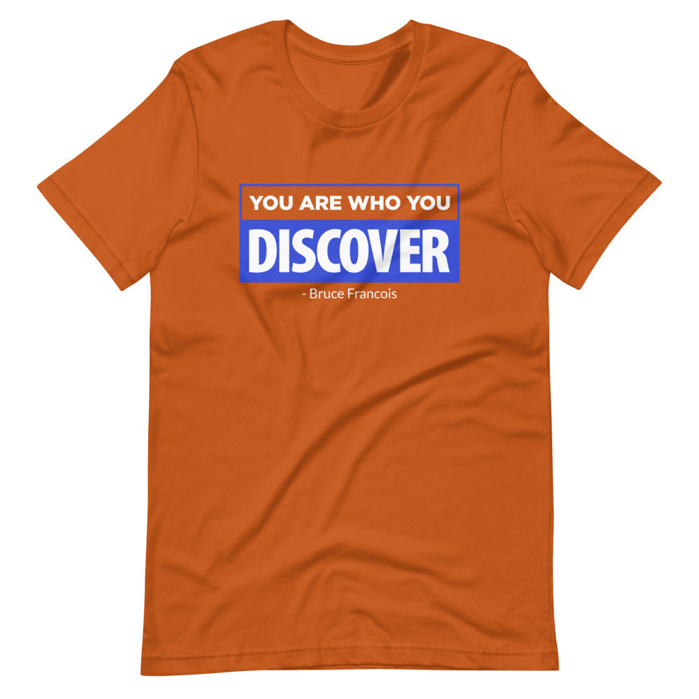 You are Who You Discover | Short-Sleeve Unisex T-Shirt