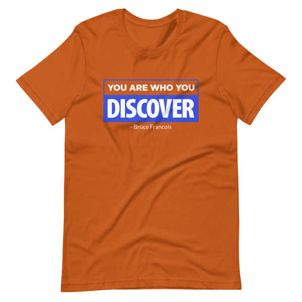You are Who You Discover | Short-Sleeve Unisex T-Shirt