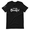 You are Beautiful | Short-Sleeve Unisex T-Shirt