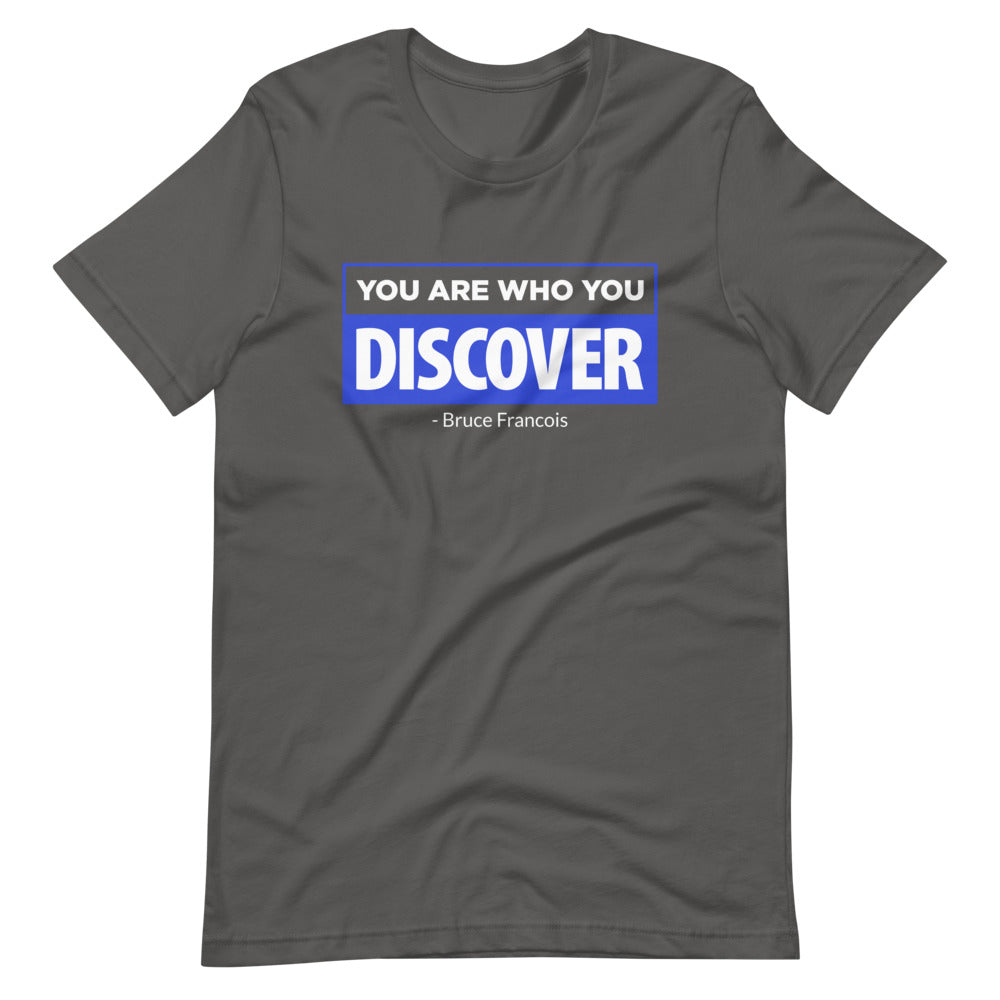 You are Who You Discover | Short-Sleeve Unisex T-Shirt
