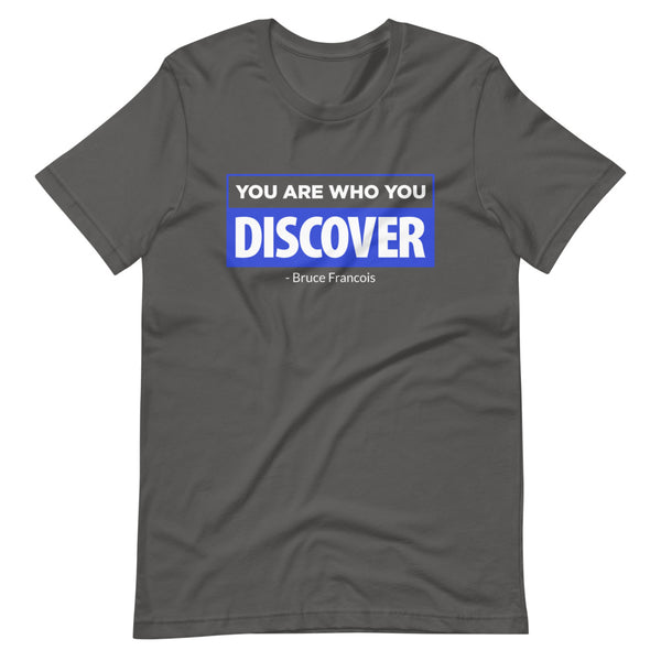 You are Who You Discover | Short-Sleeve Unisex T-Shirt