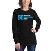 Be Positive, Be Intentional, Be You | Unisex Long Sleeve Tee