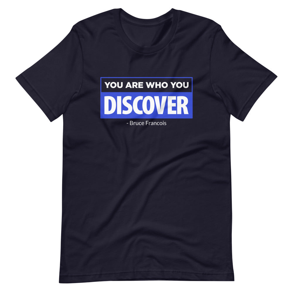 You are Who You Discover | Short-Sleeve Unisex T-Shirt