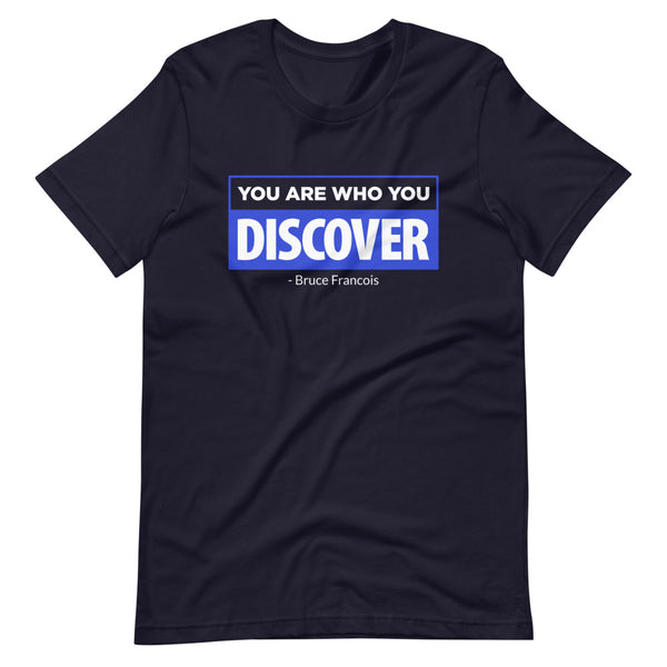 You are Who You Discover | Short-Sleeve Unisex T-Shirt