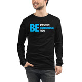 Be Positive, Be Intentional, Be You | Unisex Long Sleeve Tee