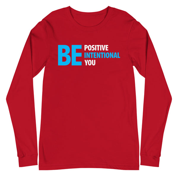 Be Positive, Be Intentional, Be You | Unisex Long Sleeve Tee