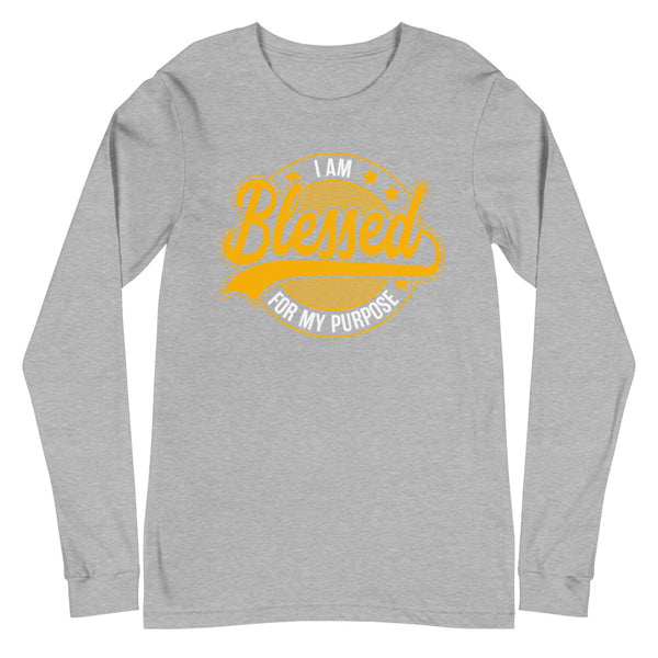I am Blessed For My Purpose | Unisex Long Sleeve Tee